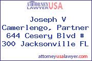 Joseph V Camerlengo, Partner 644 Cesery Blvd # 300 Jacksonville FL