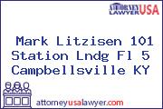 Mark Litzisen 101 Station Lndg Fl 5 Campbellsville KY