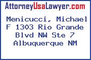 Menicucci, Michael F 1303 Rio Grande Blvd NW Ste 7 Albuquerque NM