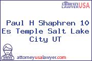 Paul H Shaphren 10 Es Temple Salt Lake City UT