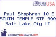 Paul Shaphren 10 E SOUTH TEMPLE STE 900 Salt Lake Cty UT