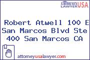 Robert Atwell 100 E San Marcos Blvd Ste 400 San Marcos CA