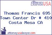 Thomas Francis 695 Town Center Dr # 410 Costa Mesa CA