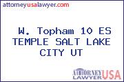 W. Topham 10 ES TEMPLE SALT LAKE CITY UT