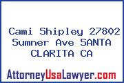 Cami Shipley 27802 Sumner Ave SANTA CLARITA CA