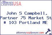 John S Campbell, Partner 75 Market St # 103 Portland ME