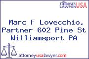 Marc F Lovecchio, Partner 602 Pine St Williamsport PA