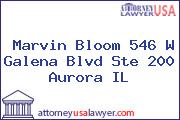 Marvin Bloom 546 W Galena Blvd Ste 200 Aurora IL