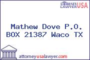 Mathew Dove P.O. BOX 21387 Waco TX