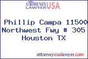Phillip Campa 11500 Northwest Fwy # 305 Houston TX
