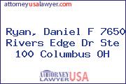Ryan, Daniel F 7650 Rivers Edge Dr Ste 100 Columbus OH