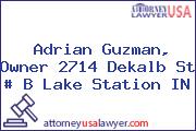Adrian Guzman, Owner 2714 Dekalb St # B Lake Station IN