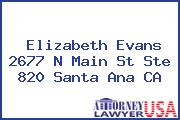 Elizabeth Evans 2677 N MAIN ST STE 820 Santa Ana CA