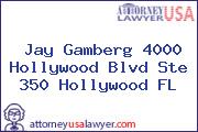 Jay Gamberg 4000 Hollywood Blvd Ste 350 Hollywood FL