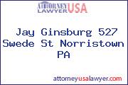 Jay Ginsburg 527 Swede St Norristown PA