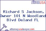 Richard S Jackson, Owner 101 N Woodland Blvd Deland FL