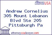Andrew Cornelius 305 Mount Lebanon Blvd Ste 205 Pittsburgh Pa