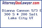Dianna Cannon 573 E 300 S # 200 Salt Lake City UT