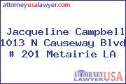 Jacqueline Campbell 1013 N Causeway Blvd # 201 Metairie LA