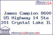 James Campion 8600 US Highway 14 Ste 201 Crystal Lake IL