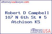 Robert D Campbell 107 N 6th St # 5 Atchison KS