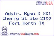 Adair, Ryan D 801 Cherry St Ste 2100 Fort Worth TX