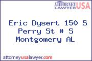 Eric Dysert 150 S Perry St # S Montgomery AL