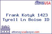 Frank Kotyk 1423 Tyrell Ln Boise ID