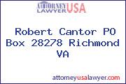 Robert Cantor PO Box 28278 Richmond VA