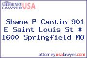 Shane P Cantin 901 E Saint Louis St # 1600 Springfield MO