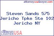 Steven Sands 575 Jericho Tpke Ste 102 Jericho NY