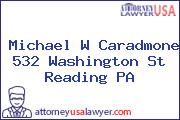 Michael W Caradmone 532 Washington St Reading PA