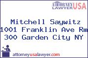 Mitchell Saywitz 1001 Franklin Ave Rm 300 Garden City NY