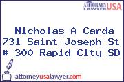 Nicholas A Carda 731 Saint Joseph St # 300 Rapid City SD