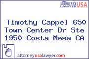 Timothy Cappel 650 Town Center Dr Ste 1950 Costa Mesa CA