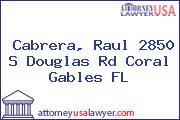 Cabrera, Raul 2850 S Douglas Rd Coral Gables FL