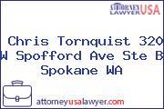 Chris Tornquist 320 W Spofford Ave Ste B Spokane WA