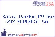 Katie Darden PO Box 282 REDCREST CA