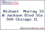Michael  Murray 33 W Jackson Blvd Ste 500 Chicago IL