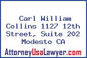Carl William Collins 1127 12th Street, Suite 202 Modesto CA