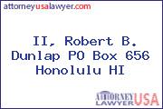 II, Robert B. Dunlap PO Box 656 Honolulu HI