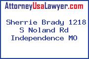 Sherrie Brady 1218 S Noland Rd Independence MO