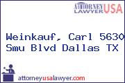 Weinkauf, Carl 5630 Smu Blvd Dallas TX