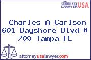 Charles A Carlson 601 Bayshore Blvd # 700 Tampa FL