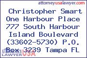 Christopher Smart One Harbour Place 777 South Harbour Island Boulevard (33602-5730) P.O. Box 3239 Tampa FL