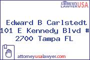 Edward B Carlstedt 101 E Kennedy Blvd # 2700 Tampa FL