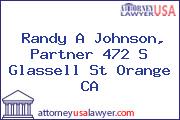 Randy A Johnson, Partner 472 S Glassell St Orange CA
