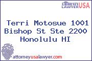 Terri Motosue 1001 Bishop St Ste 2200 Honolulu HI