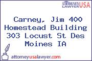 Carney, Jim 400 Homestead Building 303 Locust St Des Moines IA