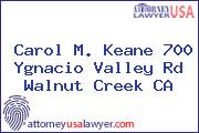Carol M. Keane 700 Ygnacio Valley Rd Walnut Creek CA